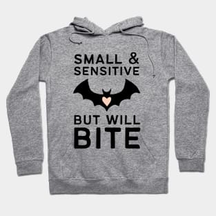 Small and Sensitive But Will Bite Hoodie